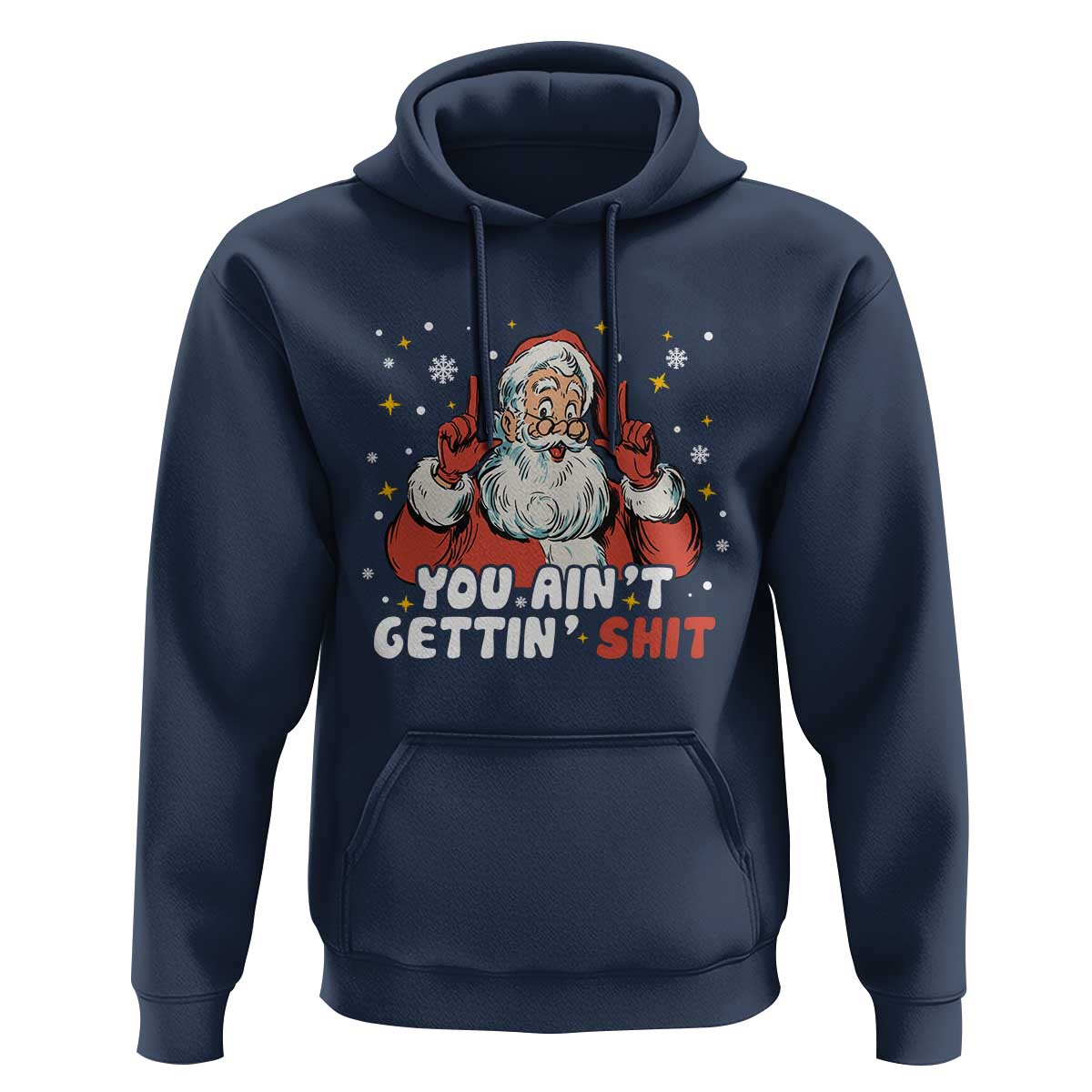 You Aint Getting Shit Christmas Santa Hoodie Funny Dirty Xmas Adult Humor - Wonder Print Shop