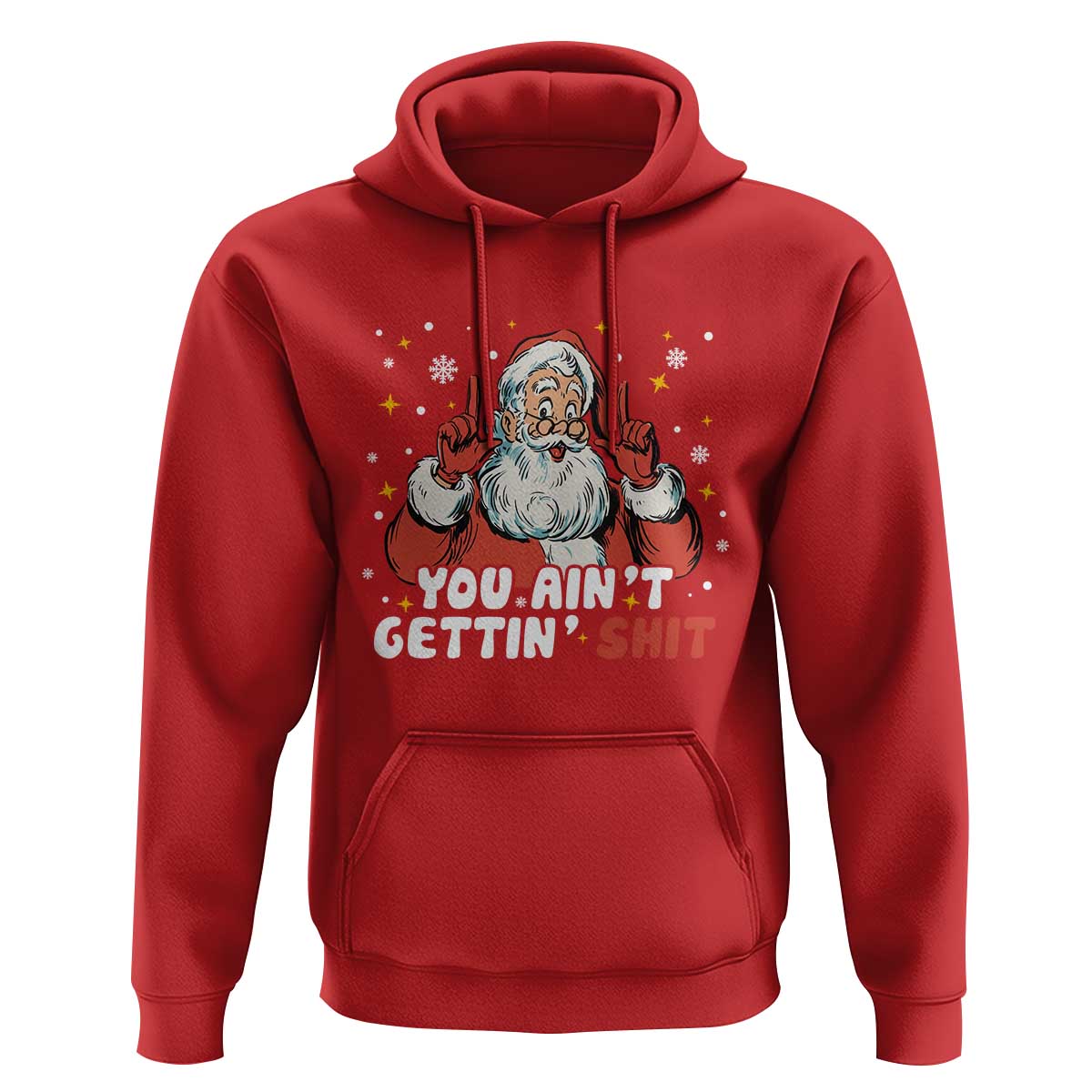 You Aint Getting Shit Christmas Santa Hoodie Funny Dirty Xmas Adult Humor - Wonder Print Shop