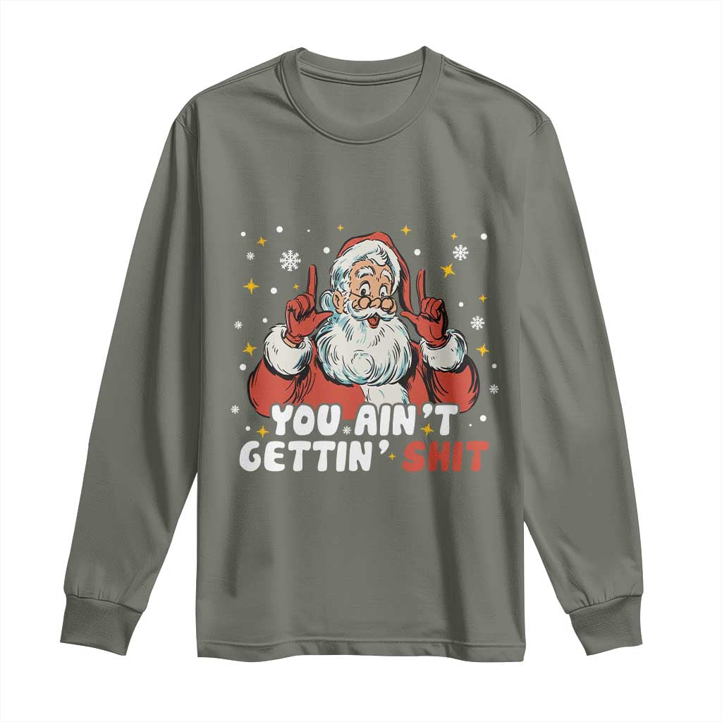 You Aint Getting Shit Christmas Santa Long Sleeve Shirt Funny Dirty Xmas Adult Humor - Wonder Print Shop