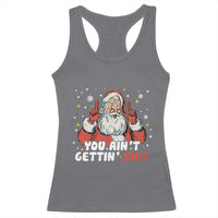 You Aint Getting Shit Christmas Santa Racerback Tank Top Funny Dirty Xmas Adult Humor - Wonder Print Shop