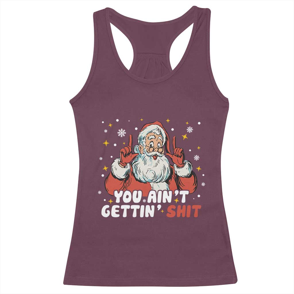You Aint Getting Shit Christmas Santa Racerback Tank Top Funny Dirty Xmas Adult Humor - Wonder Print Shop