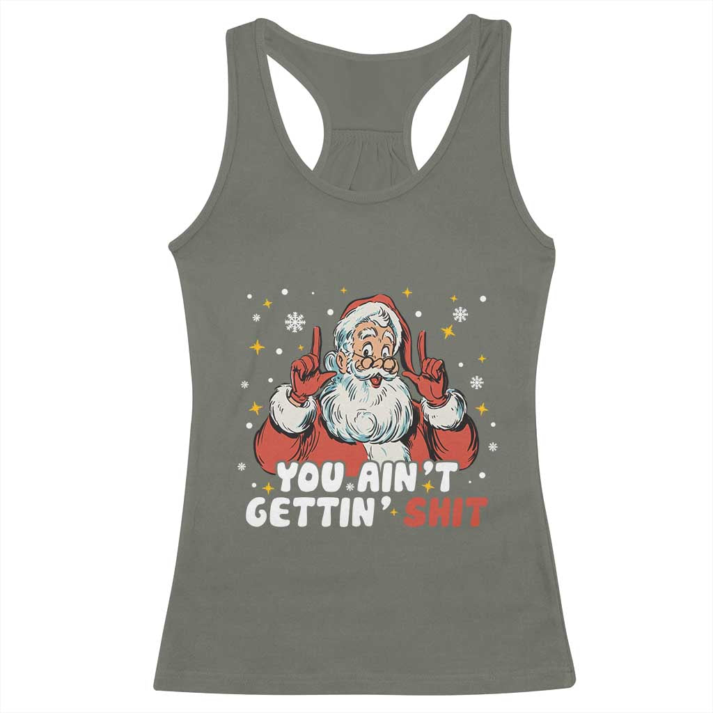 You Aint Getting Shit Christmas Santa Racerback Tank Top Funny Dirty Xmas Adult Humor - Wonder Print Shop
