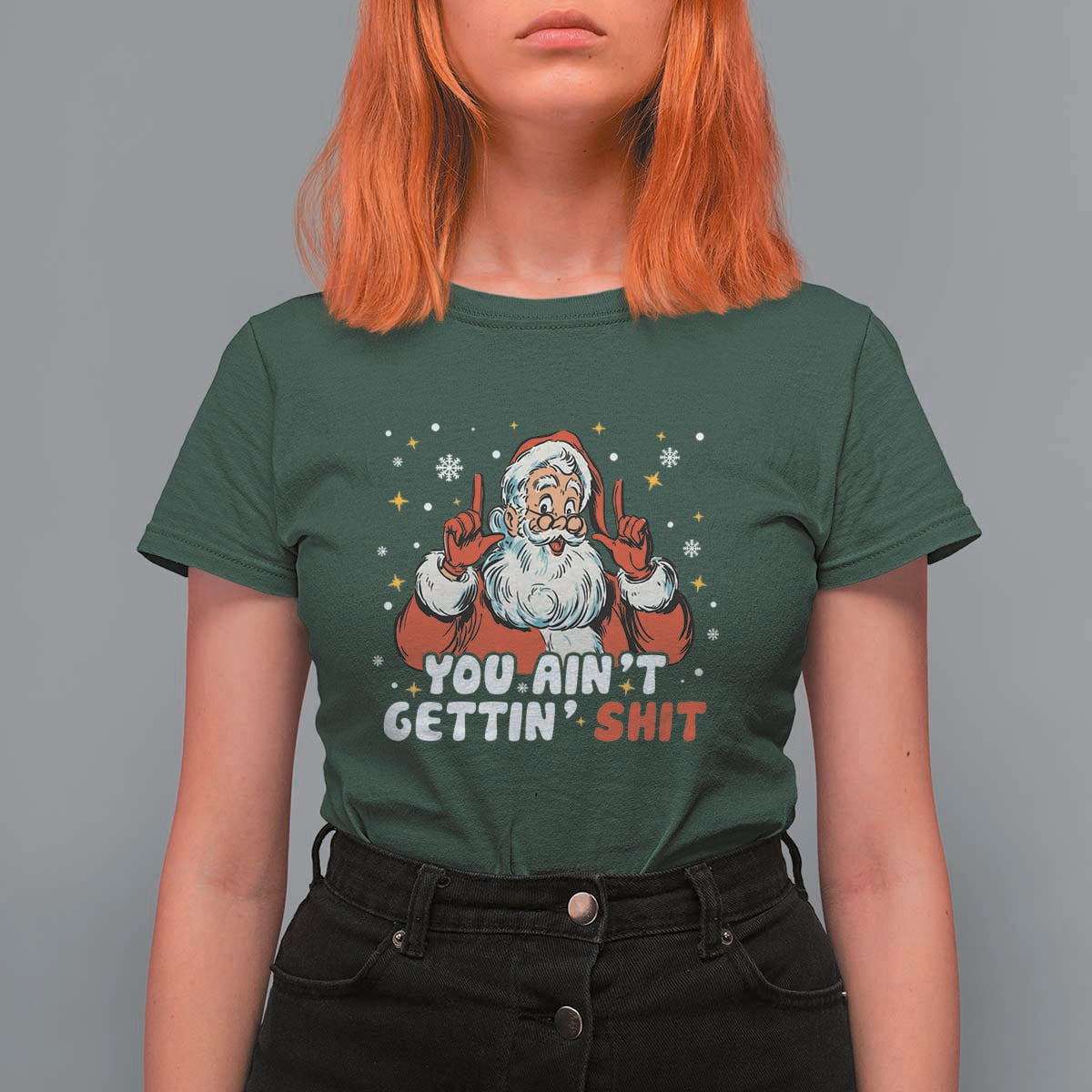 You Aint Getting Shit Christmas Santa T Shirt For Women Funny Dirty Xmas Adult Humor - Wonder Print Shop