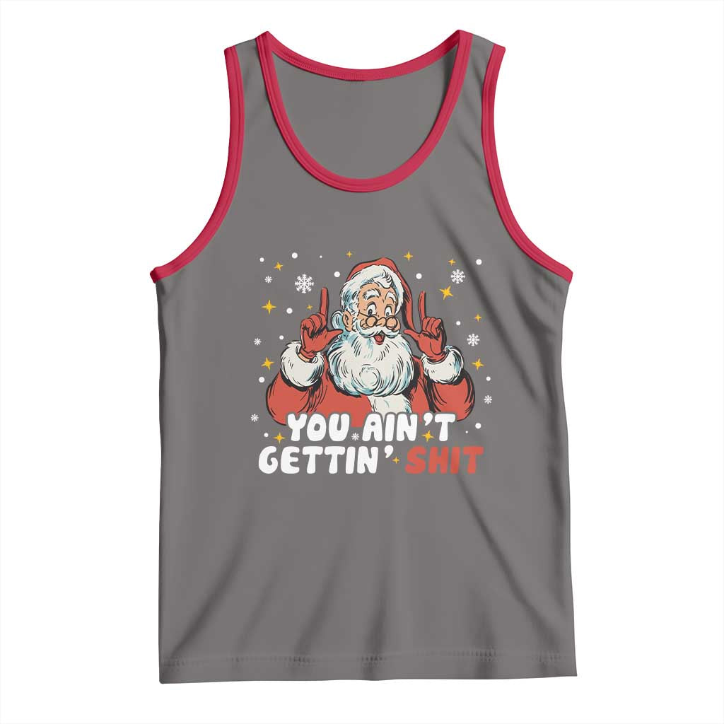 You Aint Getting Shit Christmas Santa Tank Top Funny Dirty Xmas Adult Humor - Wonder Print Shop