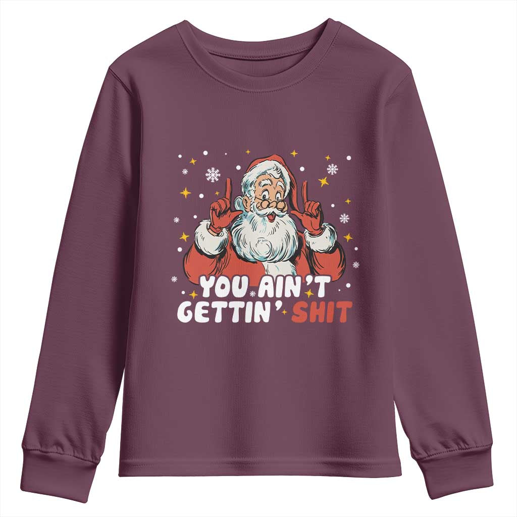 You Aint Getting Shit Christmas Santa Youth Sweatshirt Funny Dirty Xmas Adult Humor - Wonder Print Shop