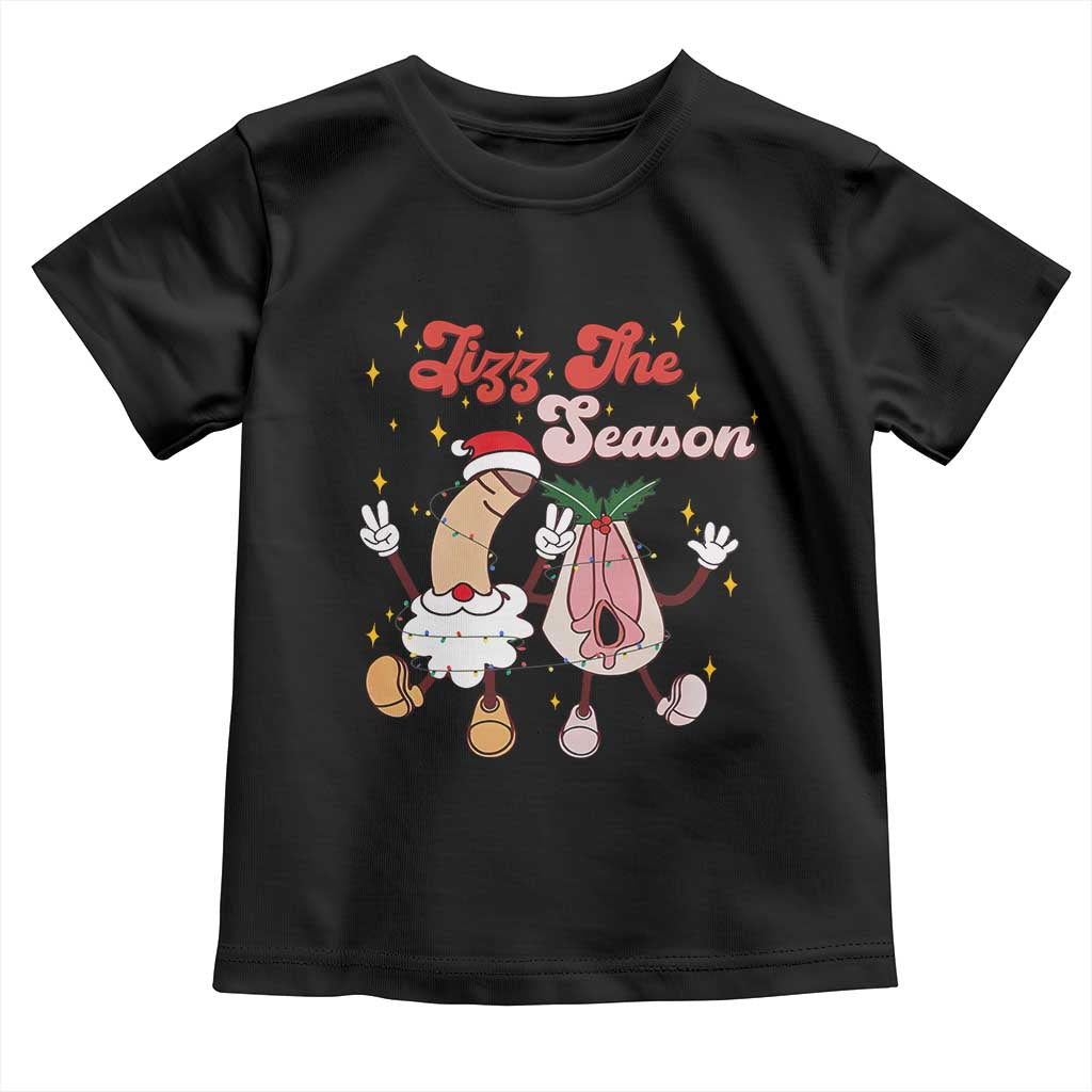 Dirty Christmas Jizz The Season Toddler T Shirt Funny Xmas Inappropriate Adult Humor - Wonder Print Shop