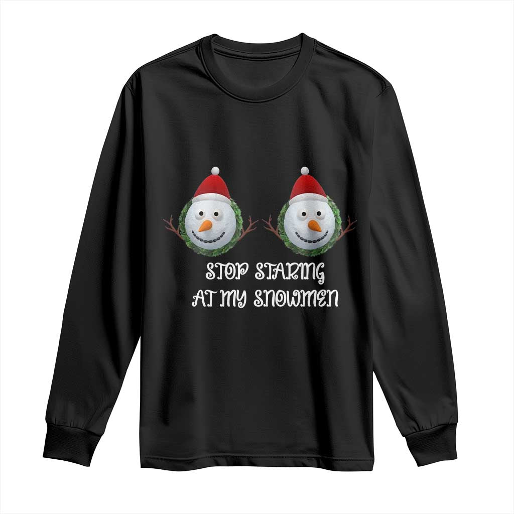 Funny Christmas Adult Humor Long Sleeve Shirt Stop Staring At My Snowmen Boobs Xmas Embarrassing - Wonder Print Shop