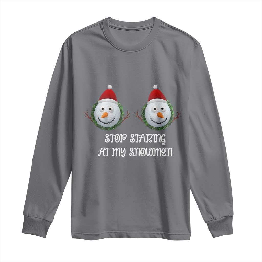 Funny Christmas Adult Humor Long Sleeve Shirt Stop Staring At My Snowmen Boobs Xmas Embarrassing - Wonder Print Shop