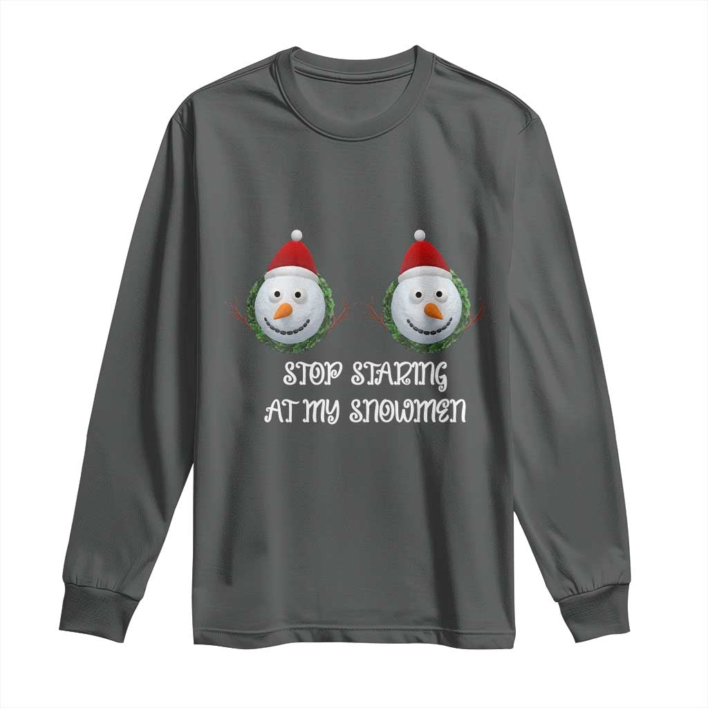 Funny Christmas Adult Humor Long Sleeve Shirt Stop Staring At My Snowmen Boobs Xmas Embarrassing - Wonder Print Shop