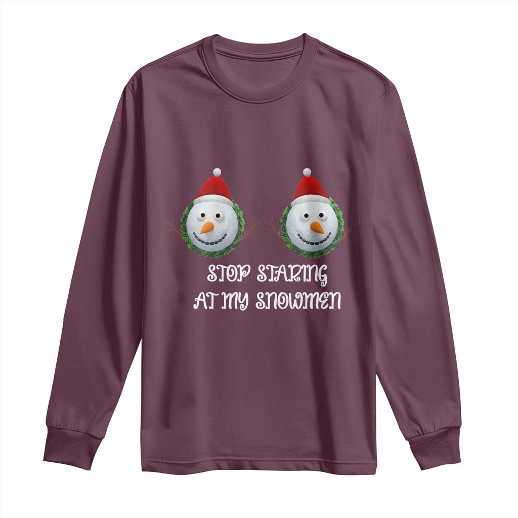 Funny Christmas Adult Humor Long Sleeve Shirt Stop Staring At My Snowmen Boobs Xmas Embarrassing - Wonder Print Shop