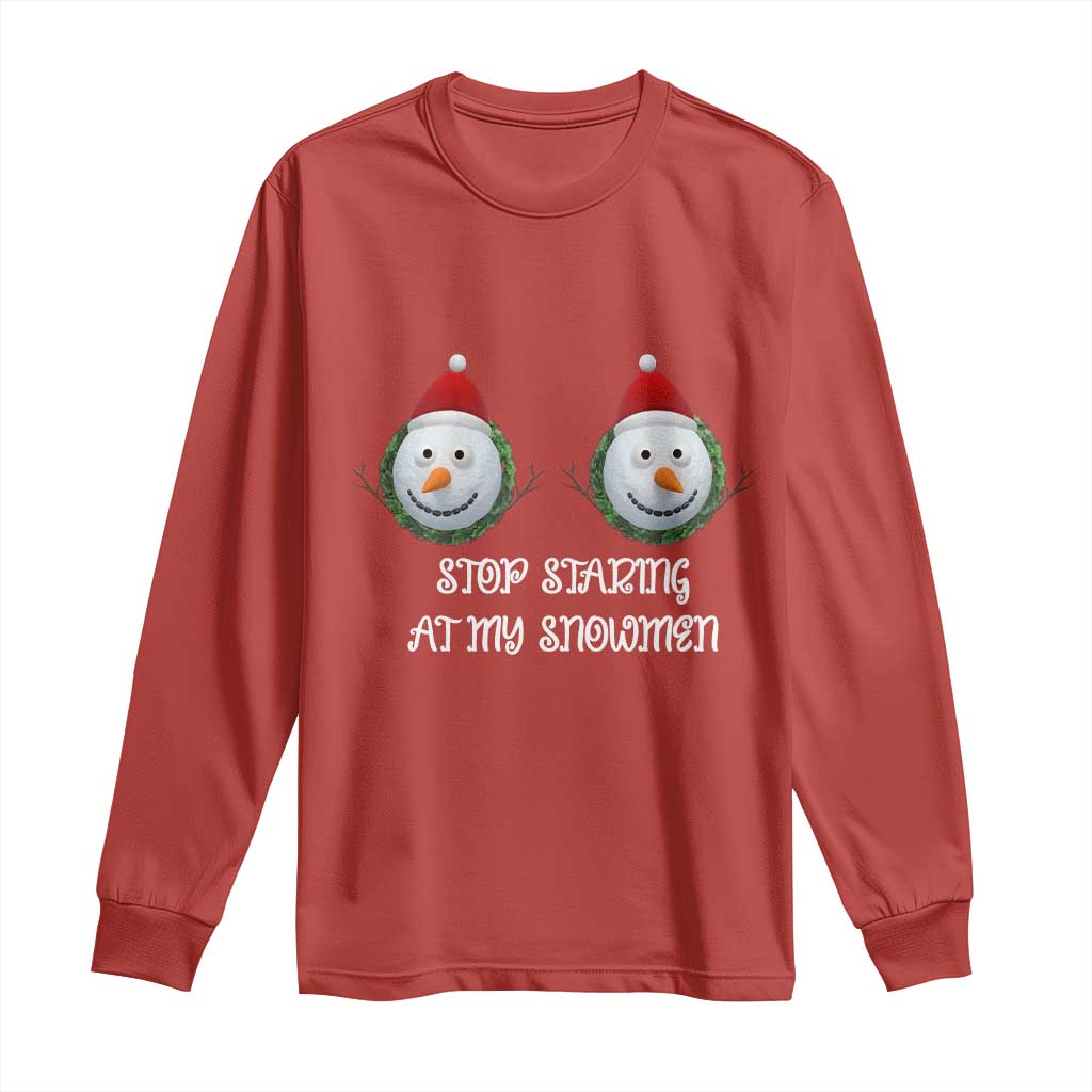 Funny Christmas Adult Humor Long Sleeve Shirt Stop Staring At My Snowmen Boobs Xmas Embarrassing - Wonder Print Shop
