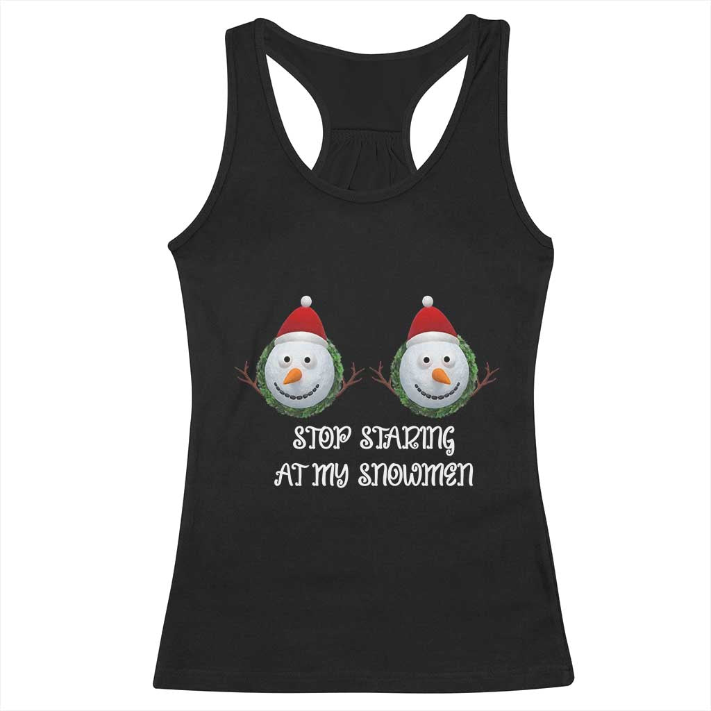 Funny Christmas Adult Humor Racerback Tank Top Stop Staring At My Snowmen Boobs Xmas Embarrassing - Wonder Print Shop