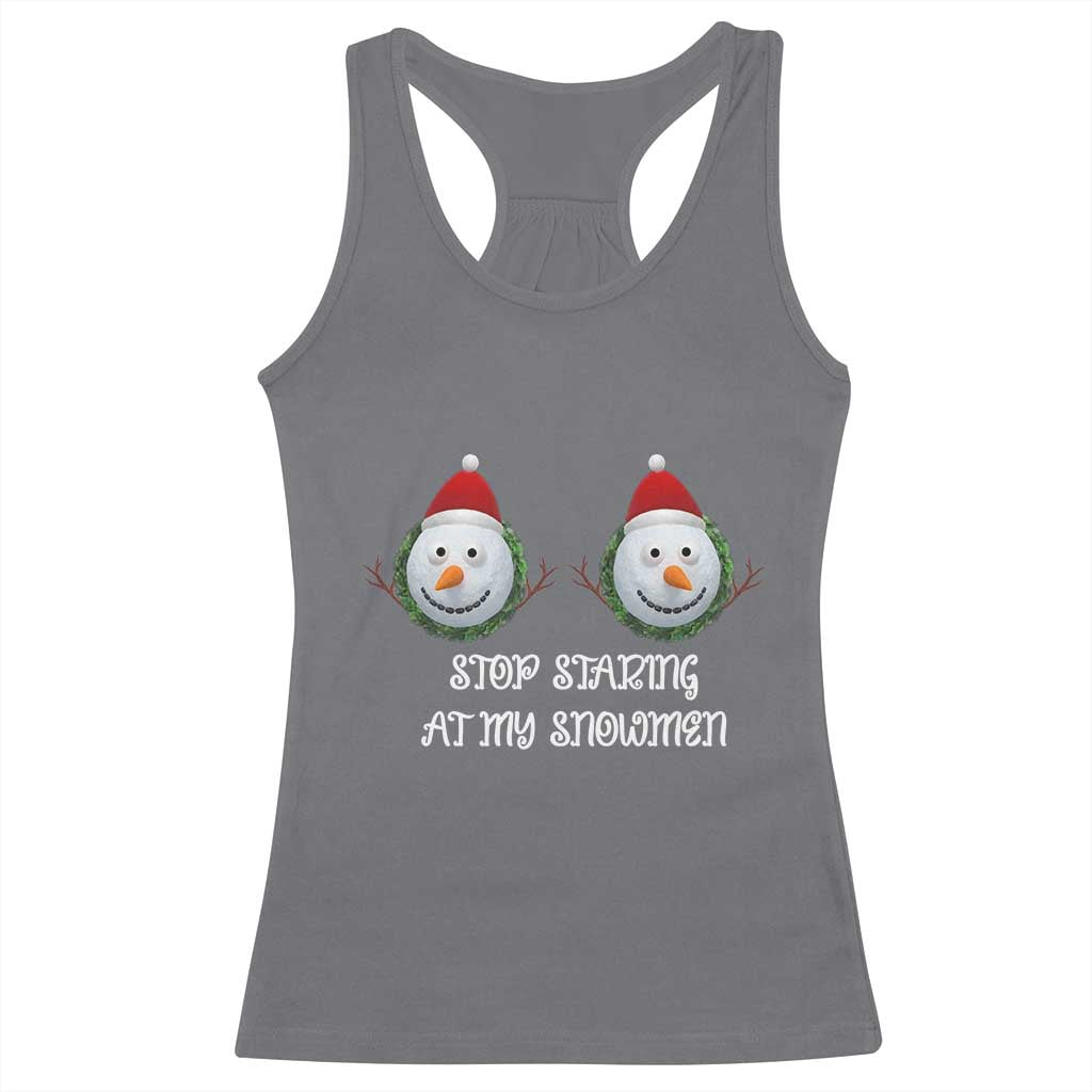 Funny Christmas Adult Humor Racerback Tank Top Stop Staring At My Snowmen Boobs Xmas Embarrassing - Wonder Print Shop