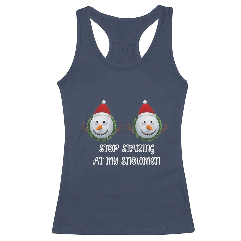 Funny Christmas Adult Humor Racerback Tank Top Stop Staring At My Snowmen Boobs Xmas Embarrassing - Wonder Print Shop