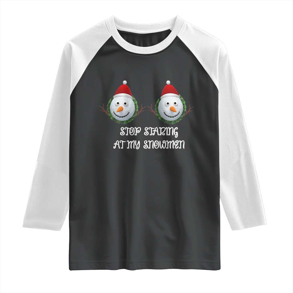 Funny Christmas Adult Humor Raglan Shirt Stop Staring At My Snowmen Boobs Xmas Embarrassing - Wonder Print Shop