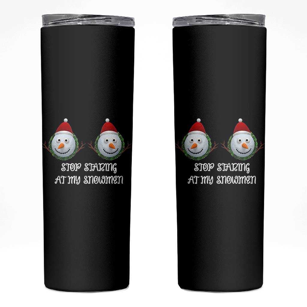 Funny Christmas Adult Humor Skinny Tumbler Stop Staring At My Snowmen Boobs Xmas Embarrassing - Wonder Print Shop