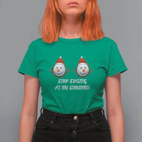 Funny Christmas Adult Humor T Shirt For Women Stop Staring At My Snowmen Boobs Xmas Embarrassing - Wonder Print Shop