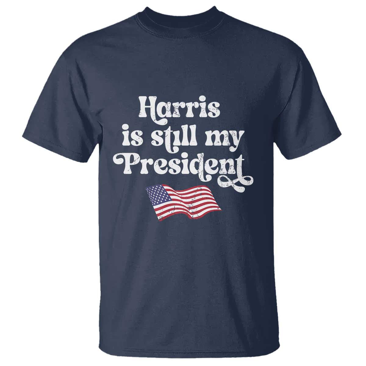 Harris Is Still My President T Shirt Vintage American Flag - Wonder Print Shop
