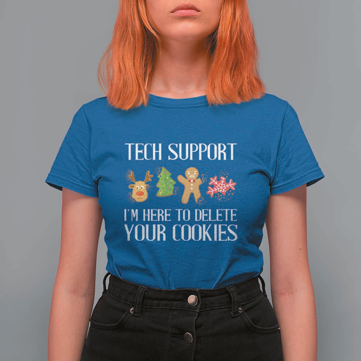 Funny Tech Support Christmas T Shirt For Women I'm Here To Delete Your Cookies Gingerbread - Wonder Print Shop