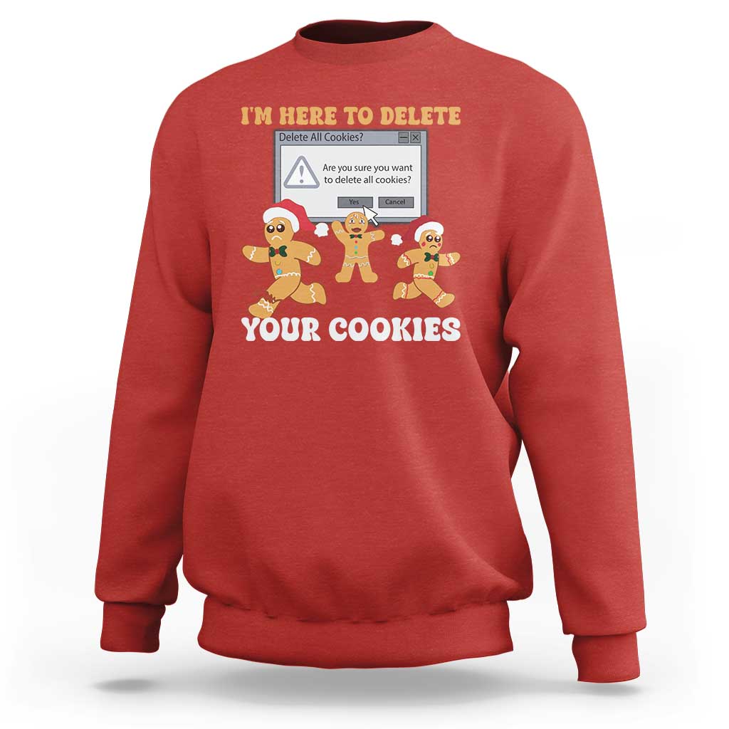 Funny Christmas Gingerbread Sweatshirt I'm Here To Delete Your Cookies Santa - Wonder Print Shop