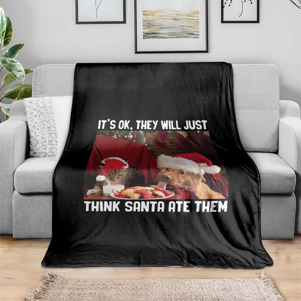 Funny Christmas Dog And Cat Throw Blanket It's Ok They Will Just Think Santa Ate Them - Wonder Print Shop