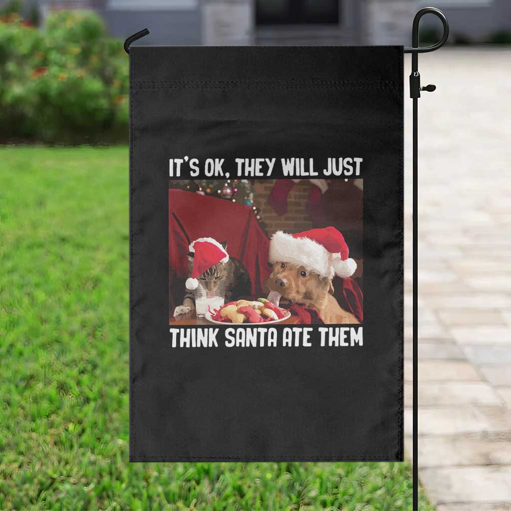 Funny Christmas Dog And Cat Garden Flag It's Ok They Will Just Think Santa Ate Them - Wonder Print Shop