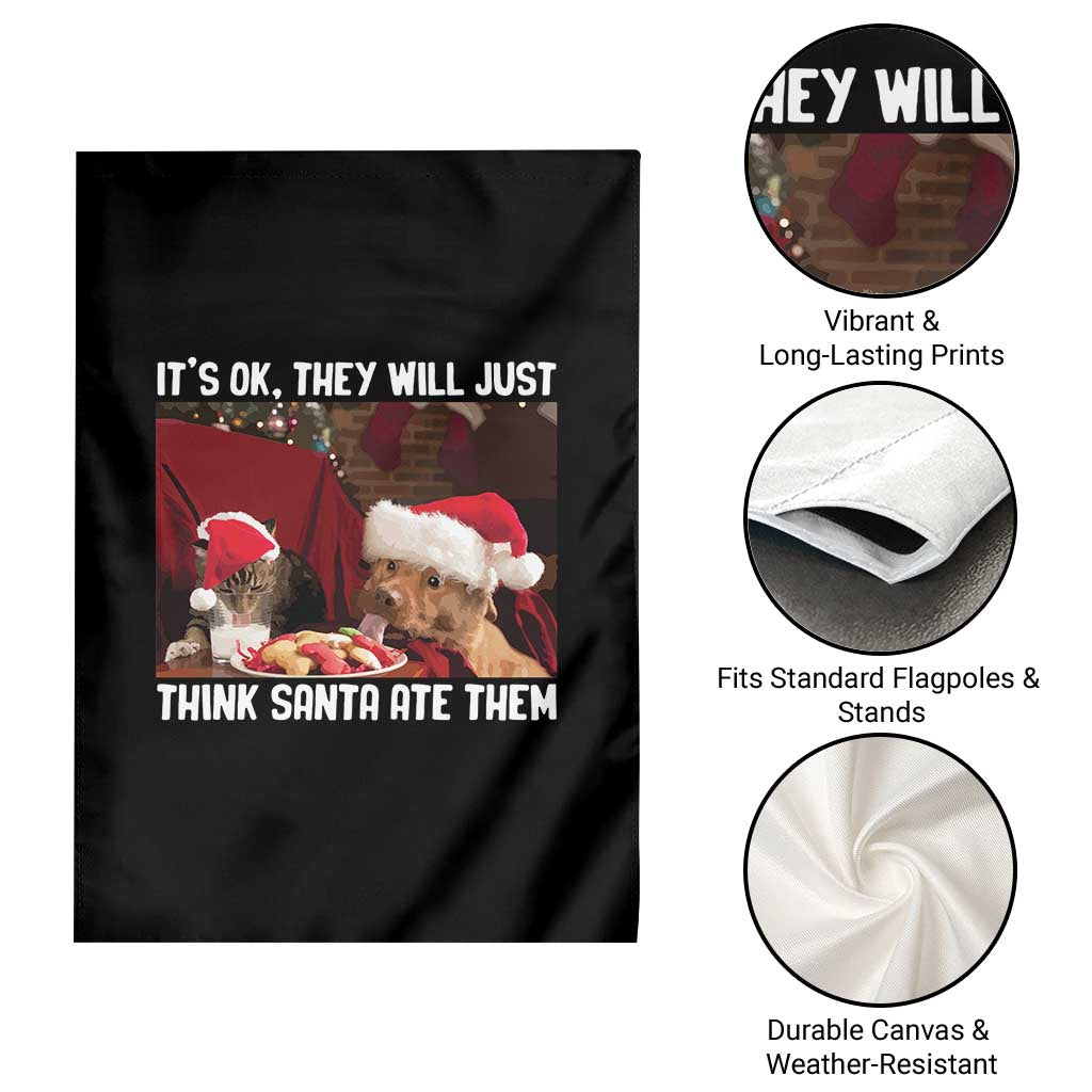 Funny Christmas Dog And Cat Garden Flag It's Ok They Will Just Think Santa Ate Them - Wonder Print Shop