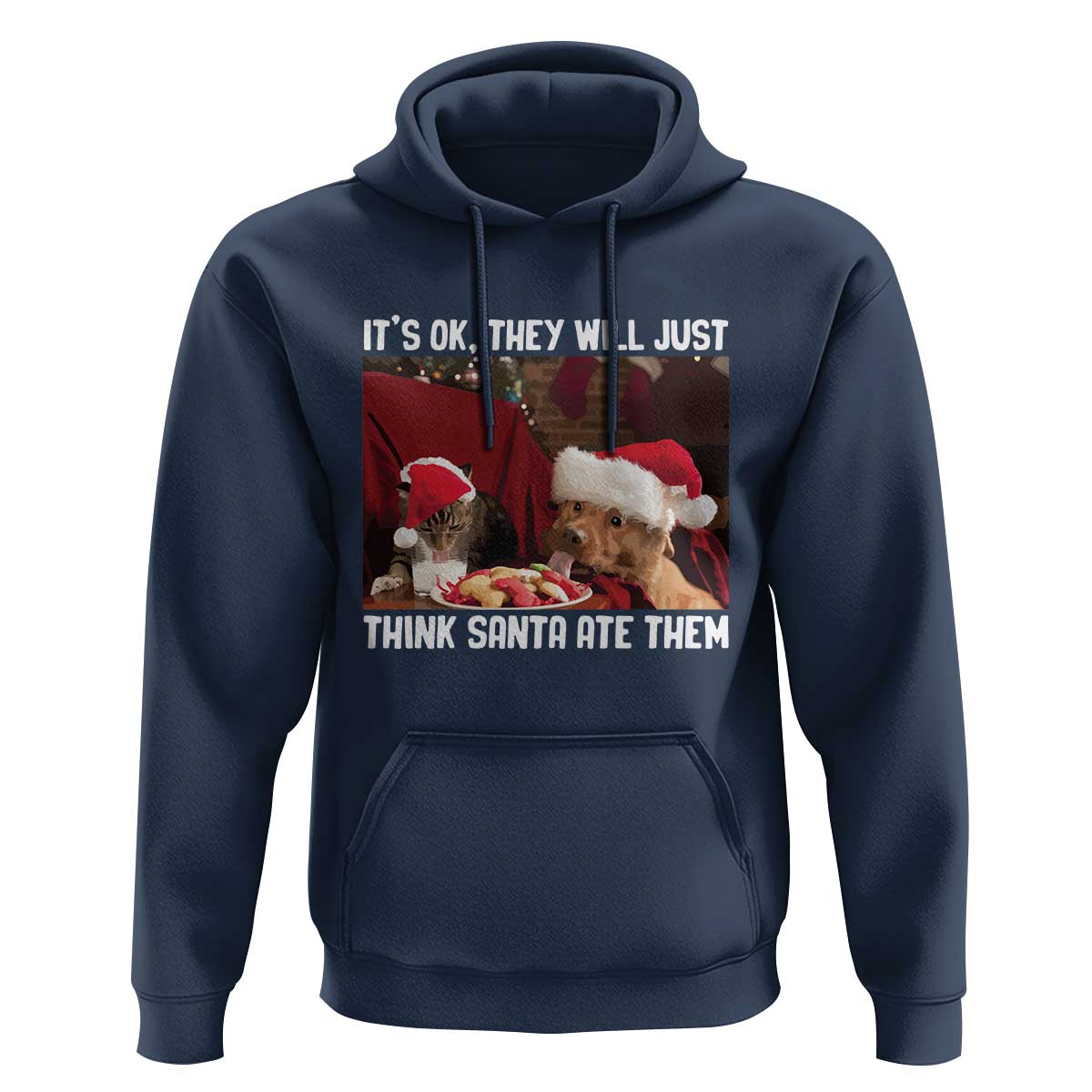 Funny Christmas Dog And Cat Hoodie It's Ok They Will Just Think Santa Ate Them