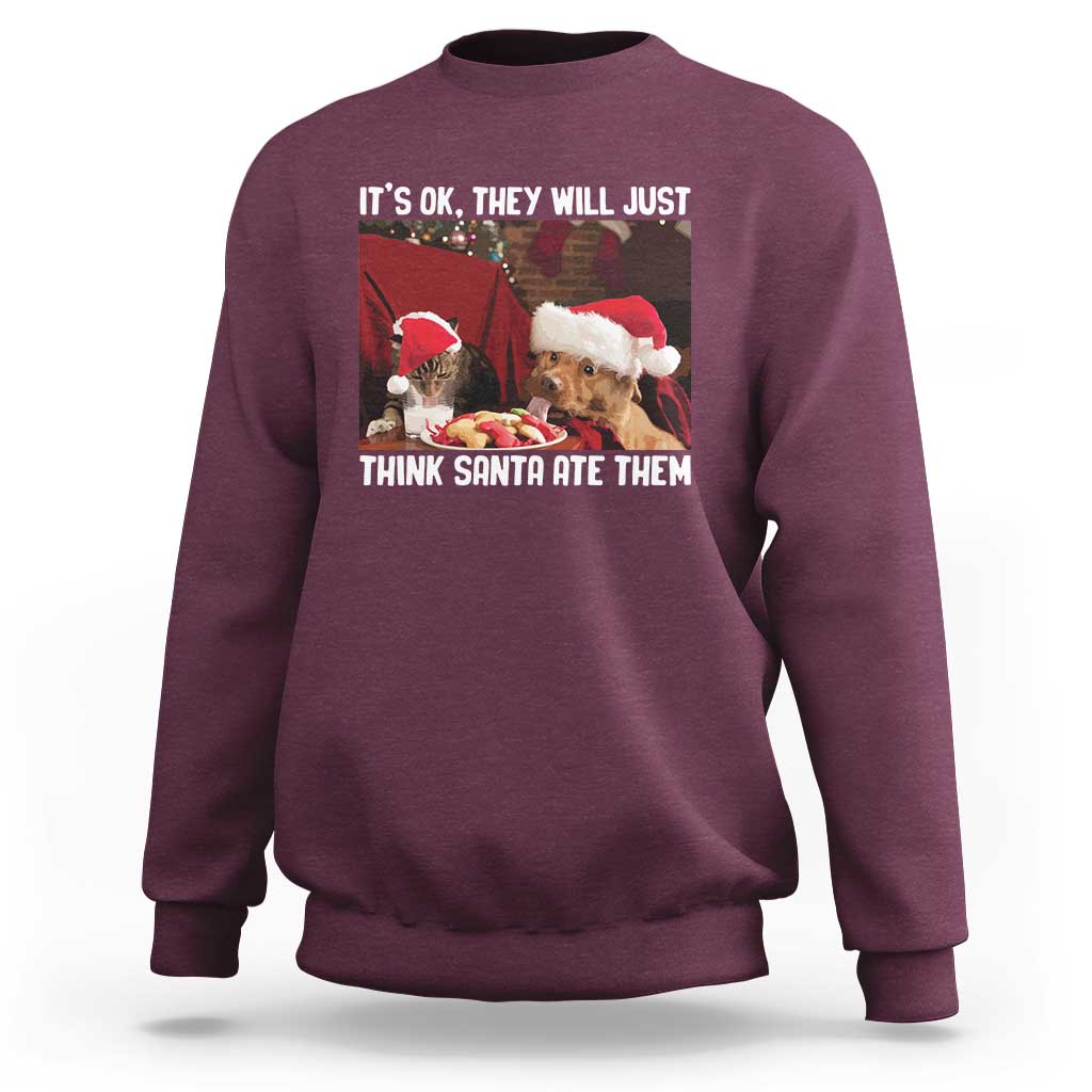 Funny Christmas Dog And Cat Sweatshirt It's Ok They Will Just Think Santa Ate Them - Wonder Print Shop