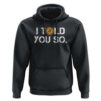 Funny I Told You So Bitcoin Hoodie BTC Crypto Cryptocurrency Trader