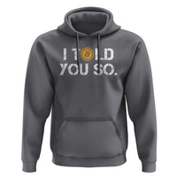 Funny I Told You So Bitcoin Hoodie BTC Crypto Cryptocurrency Trader