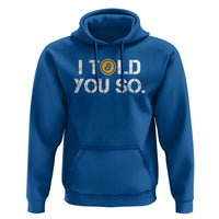 Funny I Told You So Bitcoin Hoodie BTC Crypto Cryptocurrency Trader
