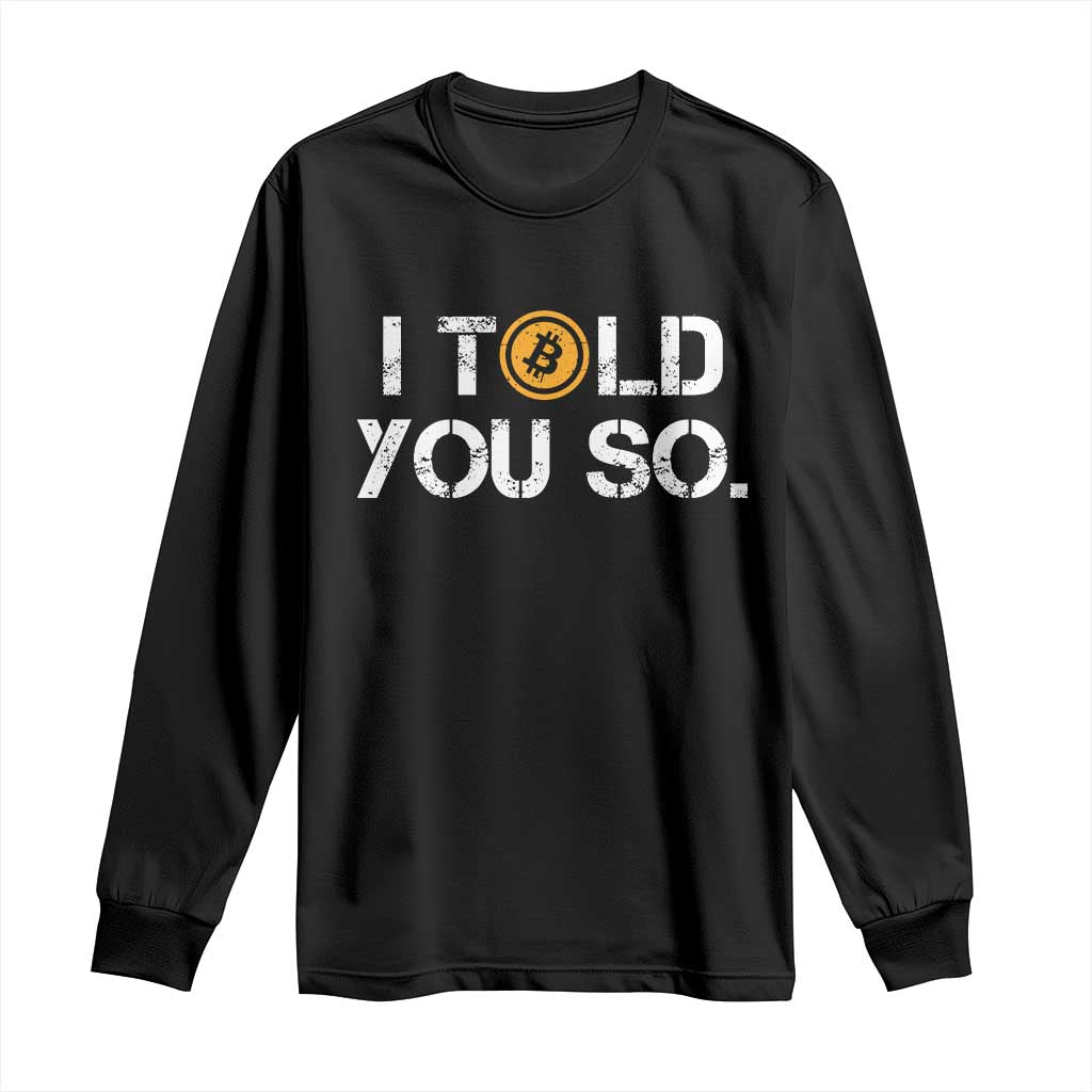 Funny I Told You So Bitcoin Long Sleeve Shirt BTC Crypto Cryptocurrency Trader