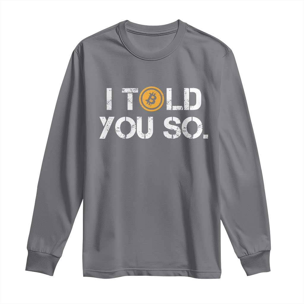 Funny I Told You So Bitcoin Long Sleeve Shirt BTC Crypto Cryptocurrency Trader
