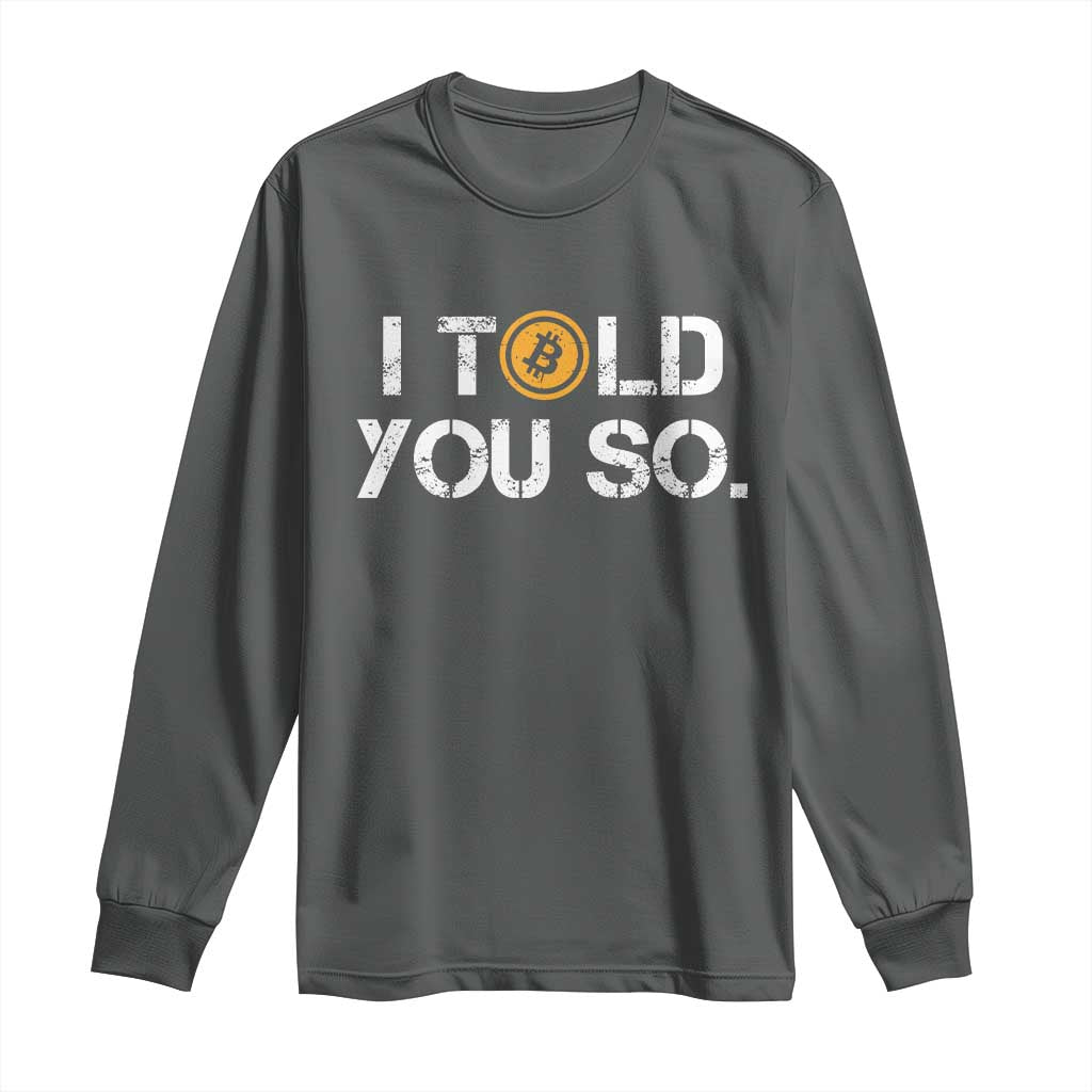 Funny I Told You So Bitcoin Long Sleeve Shirt BTC Crypto Cryptocurrency Trader