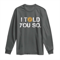 Funny I Told You So Bitcoin Long Sleeve Shirt BTC Crypto Cryptocurrency Trader