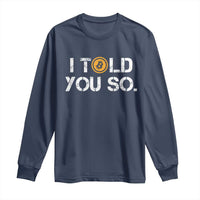 Funny I Told You So Bitcoin Long Sleeve Shirt BTC Crypto Cryptocurrency Trader