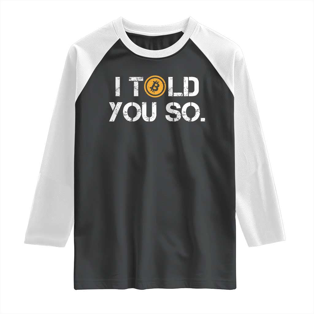 Funny I Told You So Bitcoin Raglan Shirt BTC Crypto Cryptocurrency Trader