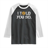 Funny I Told You So Bitcoin Raglan Shirt BTC Crypto Cryptocurrency Trader
