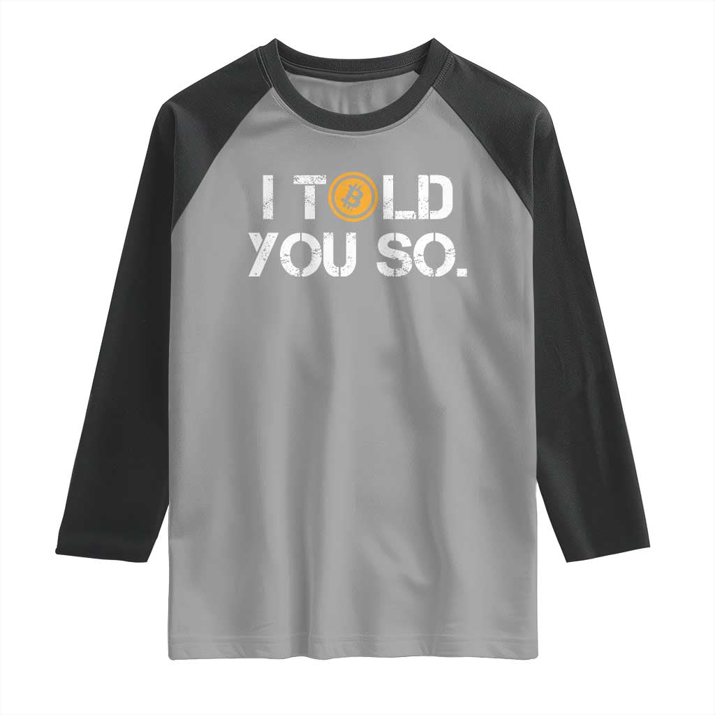 Funny I Told You So Bitcoin Raglan Shirt BTC Crypto Cryptocurrency Trader