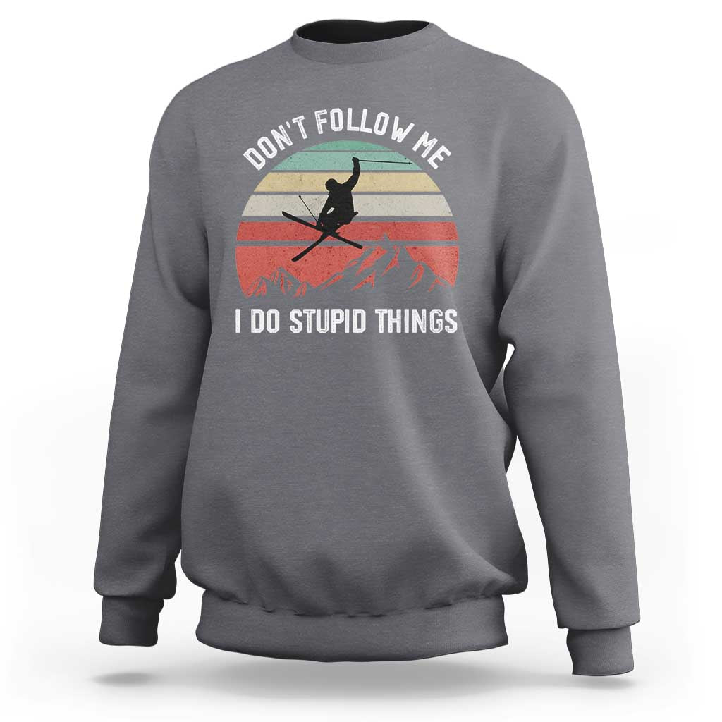 Funny Skiing Sweatshirt Don't Follow Me I Do Stupid Things Retro Vintage Skier - Wonder Print Shop