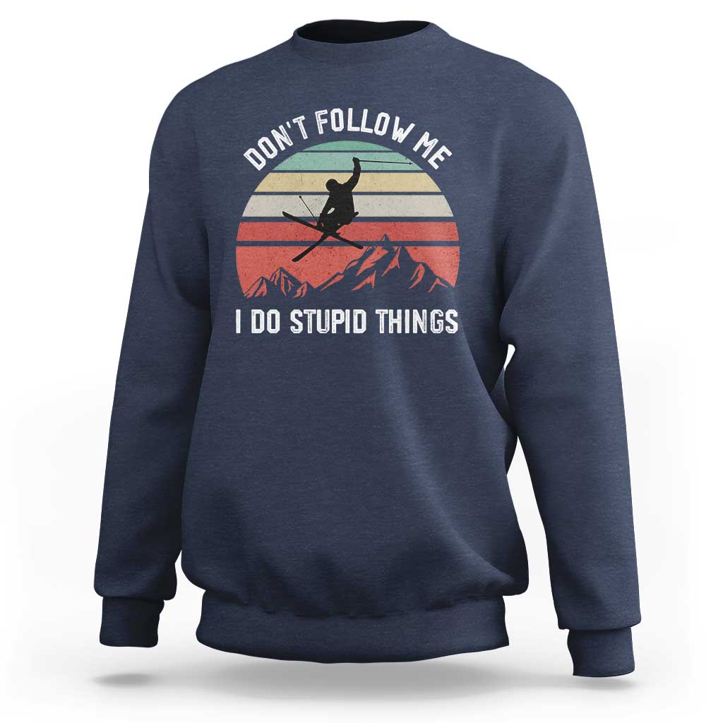 Funny Skiing Sweatshirt Don't Follow Me I Do Stupid Things Retro Vintage Skier - Wonder Print Shop