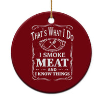Funny Grilling BBQ Ceramic Ornament That's What I Do I Smoke Meat And I Know Things Father's Day - Wonder Print Shop