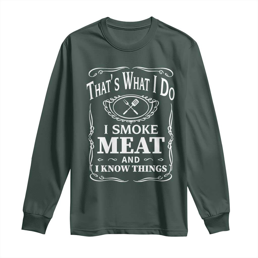 Funny Grilling BBQ Long Sleeve Shirt That's What I Do I Smoke Meat And I Know Things Father's Day
