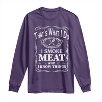 Funny Grilling BBQ Long Sleeve Shirt That's What I Do I Smoke Meat And I Know Things Father's Day