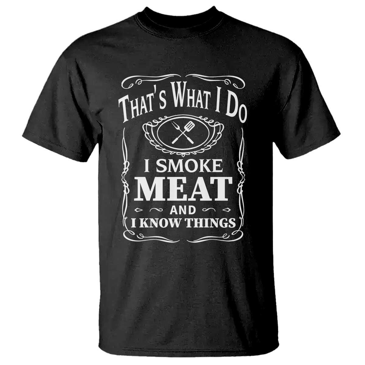 Funny Grilling BBQ T Shirt That's What I Do I Smoke Meat And I Know Things Father's Day - Wonder Print Shop