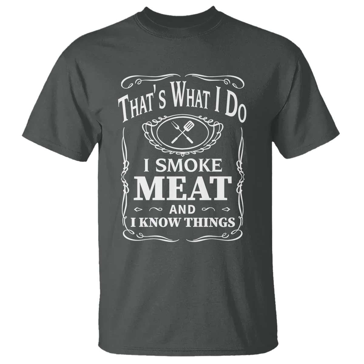 Funny Grilling BBQ T Shirt That's What I Do I Smoke Meat And I Know Things Father's Day - Wonder Print Shop