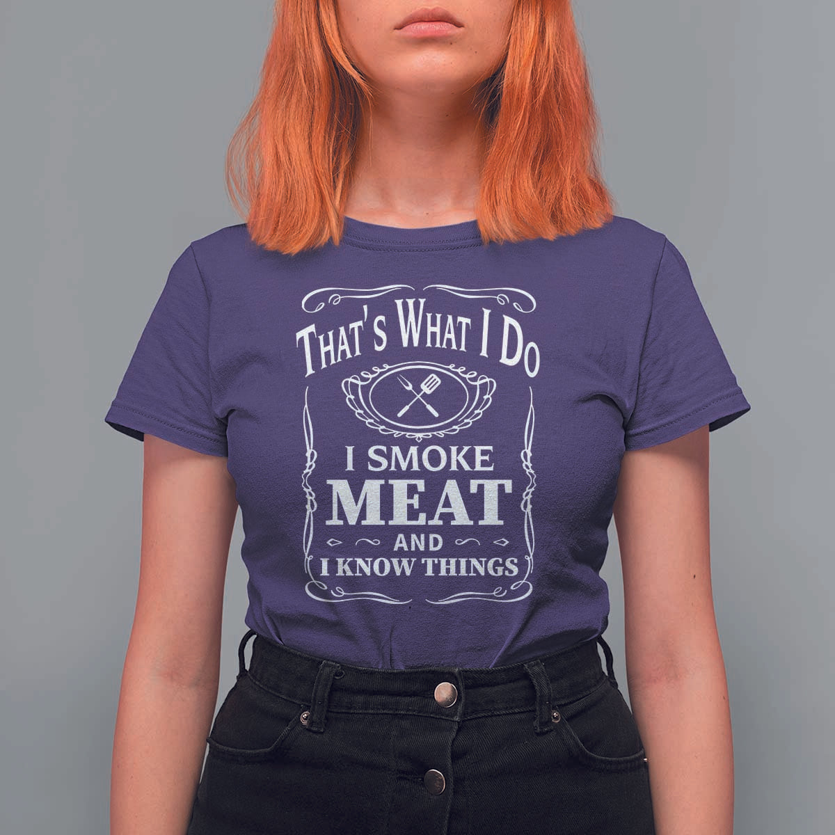 Funny Grilling BBQ T Shirt For Women That's What I Do I Smoke Meat And I Know Things Father's Day - Wonder Print Shop