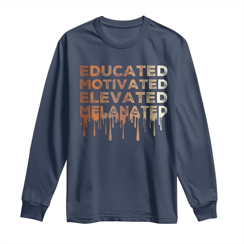 Educated Motivated Elevated Melanated Long Sleeve Shirt Black Pride Melanin