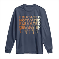 Educated Motivated Elevated Melanated Long Sleeve Shirt Black Pride Melanin